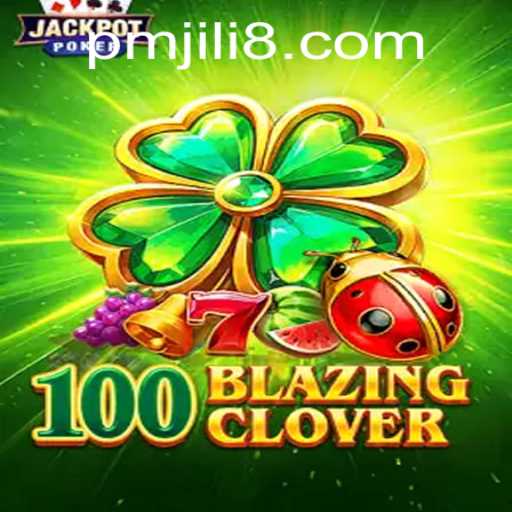 Exploring the Thrilling World of 100BlazingClover